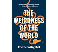 Eric Schwitzgebel The Weirdness of the World (Tascabile)