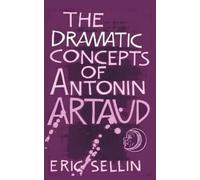 Eric Sellin The Dramatic Concepts of Antonin Artaud (Copertina rigida)
