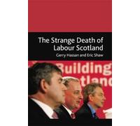 Eric Shaw Gerry Hassan The Strange Death of Labour Scotland (Tascabile)