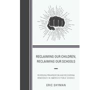 Eric Shyman Reclaiming Our Children, Reclaiming Our Schools (Tascabile)