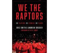 We the Raptors: 30 Players, 30 Stories, 30 Years