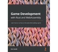 Eric Smith Smith Eric Game Development with Rust and WebAssembly (Tascabile)