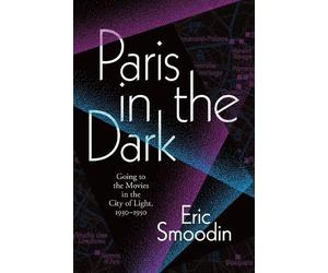 Eric Smoodin Paris in the Dark (Copertina rigida)