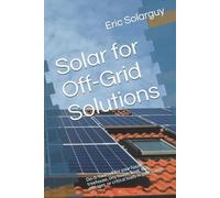 Eric Solarguy Solar for Off-Grid Solutions (Tascabile) Solar Power Solution