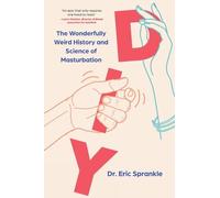 DIY: The Wonderfully Weird History and Science of Masturbation