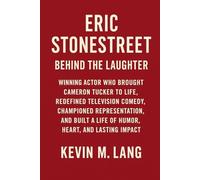 Eric Stonestreet Behind the Laughter: Winning Actor Who Brought Cameron Tucker to Life, Redefined Television Comedy, Championed Representation, and Built a Life of Humor, Heart, and Lasting Impact