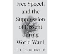 Eric T. Chester Free Speech and the Suppression of Dissent During Wo (Tascabile)