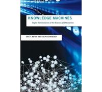 Eric T. Meyer Ralph Schroeder Knowledge Machines (Tascabile) Infrastructures