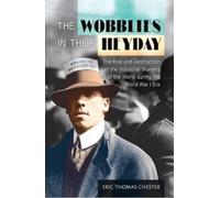 Eric Thomas Chester The Wobblies in Their Heyday (Tascabile)