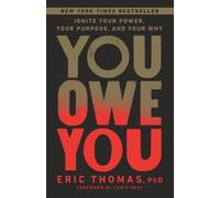 You Owe You: Ignite Your Power, Your Purpose, and Your Why