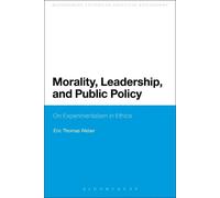 Eric Thomas Weber Morality, Leadership, and Public Policy (Tascabile)