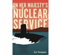 Eric Thompson On Her Majesty's Nuclear Service (Tascabile)