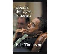 Eric Thomsen Obama Betrayed America (Tascabile)