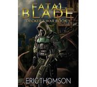 Eric Thomson Fatal Blade (Copertina rigida) Decker's War
