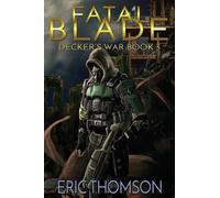 Eric Thomson Fatal Blade (Tascabile) Decker's War