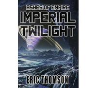 Eric Thomson Imperial Twilight (Copertina rigida) Ashes of Empire