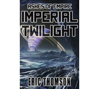 Eric Thomson Imperial Twilight (Tascabile) Ashes of Empire