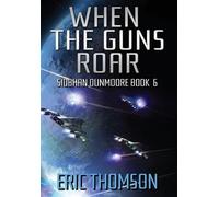 Eric Thomson When the Guns Roar (Copertina rigida) Siobhan Dunmoore