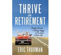 Eric Thurman Thrive in Retirement (Tascabile)