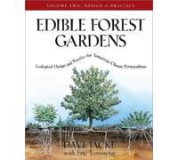 Eric Toensmeier Dave Jacke Edible Forest Gardens, Volume II (Copertina rigida)