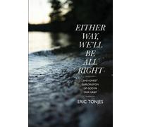 Eric Tonjes Either Way, We'll Be All Right (Tascabile)