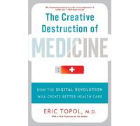 Eric Topol The Creative Destruction of Medicine (Revised and Expande (Tascabile)