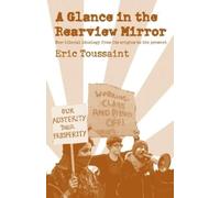 Eric Toussaint A Glance In The Rear View Mirror (Tascabile)