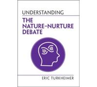 Eric Turkheimer Understanding the Nature-Nurture Debate (Tascabile)