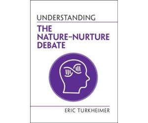 Eric Turkheimer Understanding the Nature-Nurture Debate (Tascabile)