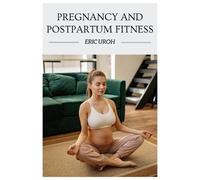 Eric Uroh Pregnancy and Postpartum Fitness (Tascabile)