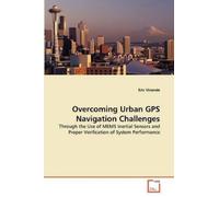 Eric Vinande Overcoming Urban GPS Navigation Challenges (Tascabile)