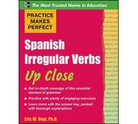 Eric Vogt Practice Makes Perfect: Spanish Irregular Verbs Up Close (Tascabile)