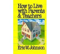 Eric W. Johnson How to Live with Parents and Teachers (Tascabile)