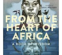 Eric Walters From the Heart of Africa: A book of Wisdom (Copertina rigida)