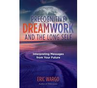 Eric Wargo Precognitive Dreamwork and the Long Self (Tascabile)