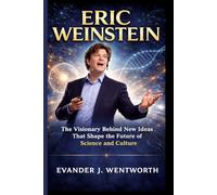 ERIC WEINSTEIN: The Visionary Behind New Ideas That Shape the Future of Science and Culture