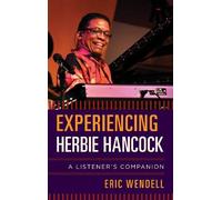 Eric Wendell Experiencing Herbie Hancock (Copertina rigida) Listener's Companion
