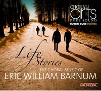 ERIC WILLIAM BARNUM Life Stories-Choral Music of Eric Barnum (CD)