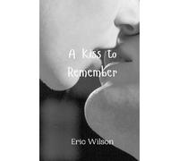 Eric Wilson A Kiss to Remember (Tascabile)