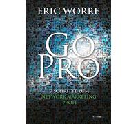 Eric Worre Go Pro (German): 7 Schritte zum Network Marketing Profi (Tascabile)
