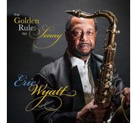 Eric Wyatt The Golden Rule: For Sonny (CD) Album Digipak