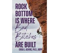 Erica Adkins Rock Bottom is Where Bad Bitches Are Built (Tascabile)