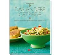 Erica Bänziger Das andere Getreide: Glutenfrei kochen und ba (Copertina rigida)