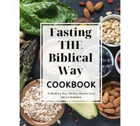 Erica Basora Fasting the Biblical Way Cookbook A Modern Day 10-Day D (Tascabile)