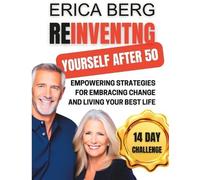 Erica Berg Reinventing Yourself After 50 (Tascabile)