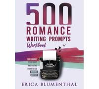 Erica Blumenthal 500 Romance Writing Prompts (Tascabile)