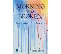 Erica Brown Morning Has Broken: Faith After October 7th (Tascabile)