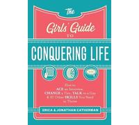 Erica Catherman The Girls` Guide to Conquering Life - How to Ace an (Tascabile)
