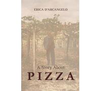 Erica D'Arcangelo A Story About Pizza (Copertina rigida)