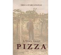 Erica D'Arcangelo A Story About Pizza (Tascabile)
